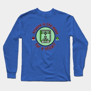 Anyone in the mood for a slice? Long Sleeve T-Shirt